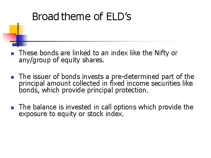 Broad theme of ELD’s n n n These bonds are linked to an index