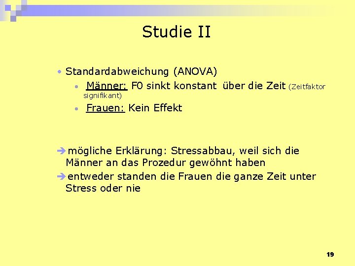 Studie II • Standardabweichung (ANOVA) • Männer: F 0 sinkt konstant über die Zeit