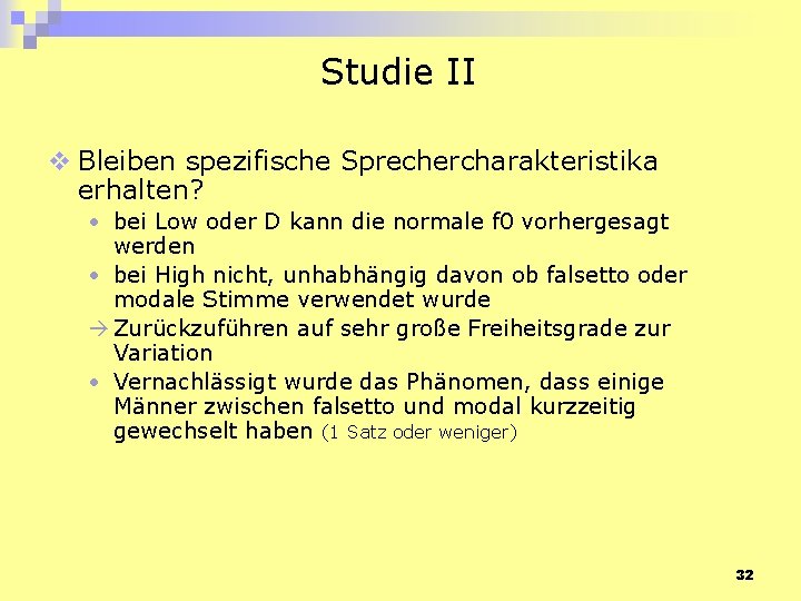 Studie II v Bleiben spezifische Sprechercharakteristika erhalten? • bei Low oder D kann die