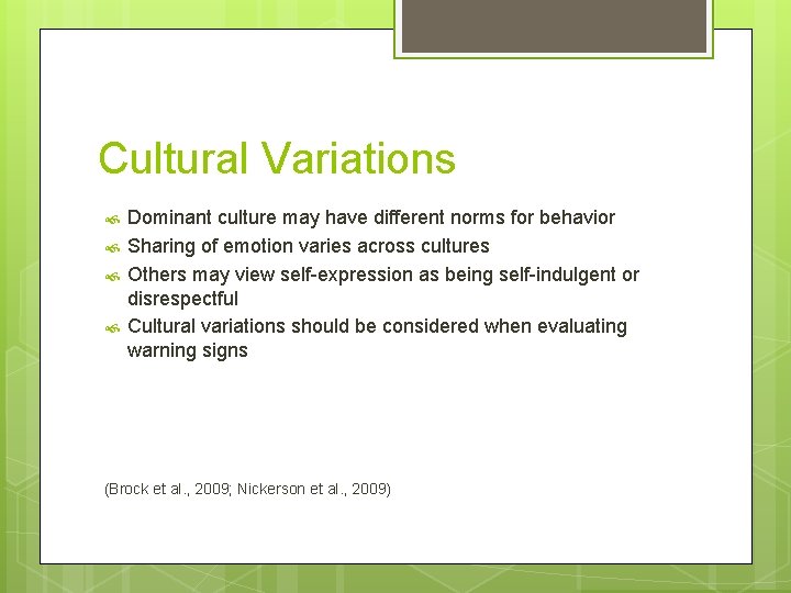 Cultural Variations Dominant culture may have different norms for behavior Sharing of emotion varies