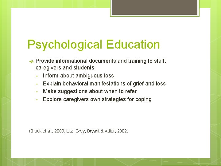 Psychological Education Provide informational documents and training to staff, caregivers and students • Inform