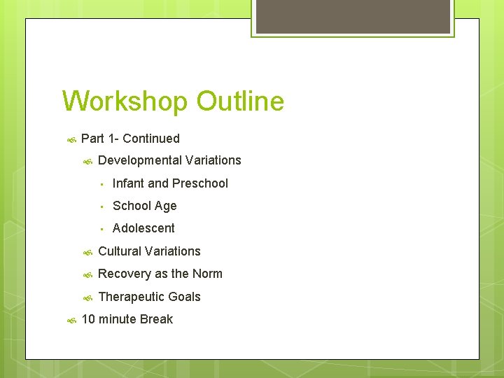 Workshop Outline Part 1 - Continued Developmental Variations • Infant and Preschool • School