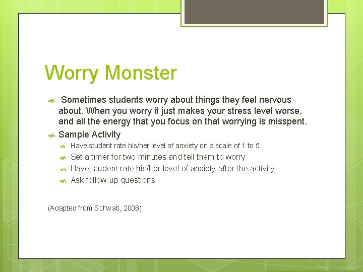 Worry Monster Sometimes students worry about things they feel nervous about. When you worry