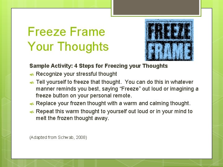 Freeze Frame Your Thoughts Sample Activity: 4 Steps for Freezing your Thoughts Recognize your