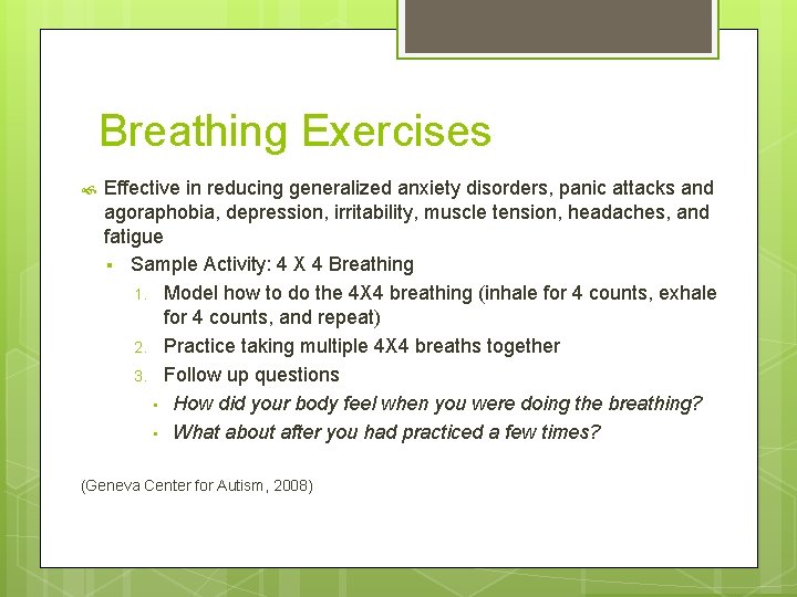 Breathing Exercises Effective in reducing generalized anxiety disorders, panic attacks and agoraphobia, depression, irritability,