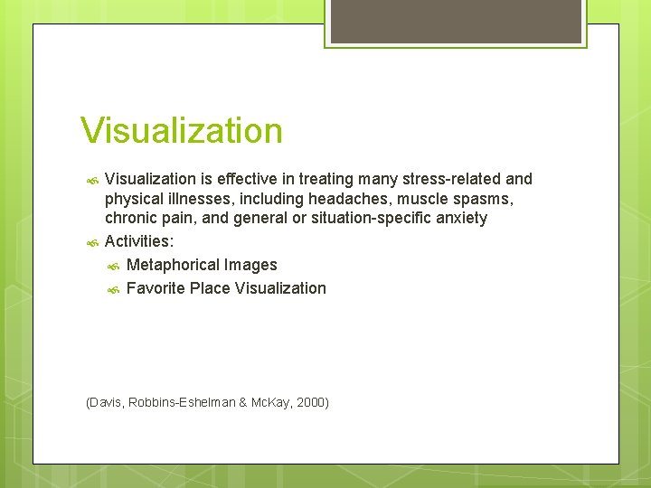 Visualization is effective in treating many stress-related and physical illnesses, including headaches, muscle spasms,