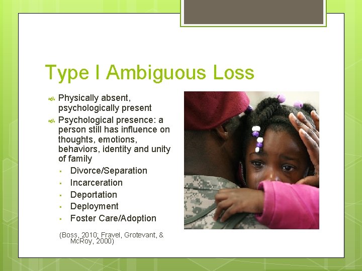 Type I Ambiguous Loss Physically absent, psychologically present Psychological presence: a person still has