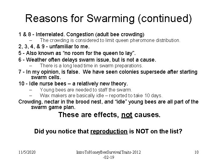 Reasons for Swarming (continued) 1 & 8 - Interrelated. Congestion (adult bee crowding) – Reasons for Swarming (continued) 1 & 8 - Interrelated. Congestion (adult bee crowding) –