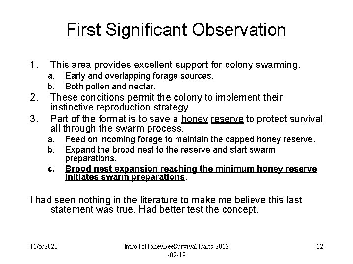 First Significant Observation 1. This area provides excellent support for colony swarming. a. b. First Significant Observation 1. This area provides excellent support for colony swarming. a. b.