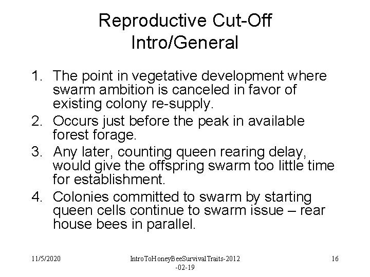 Reproductive Cut-Off Intro/General 1. The point in vegetative development where swarm ambition is canceled Reproductive Cut-Off Intro/General 1. The point in vegetative development where swarm ambition is canceled