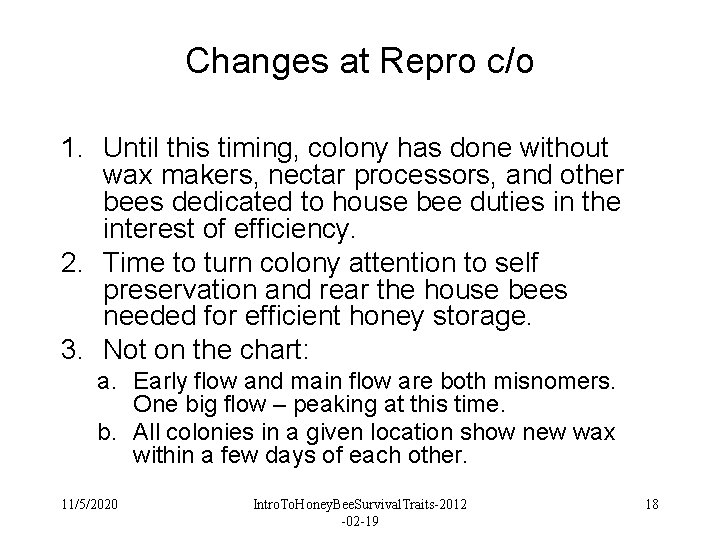 Changes at Repro c/o 1. Until this timing, colony has done without wax makers, Changes at Repro c/o 1. Until this timing, colony has done without wax makers,