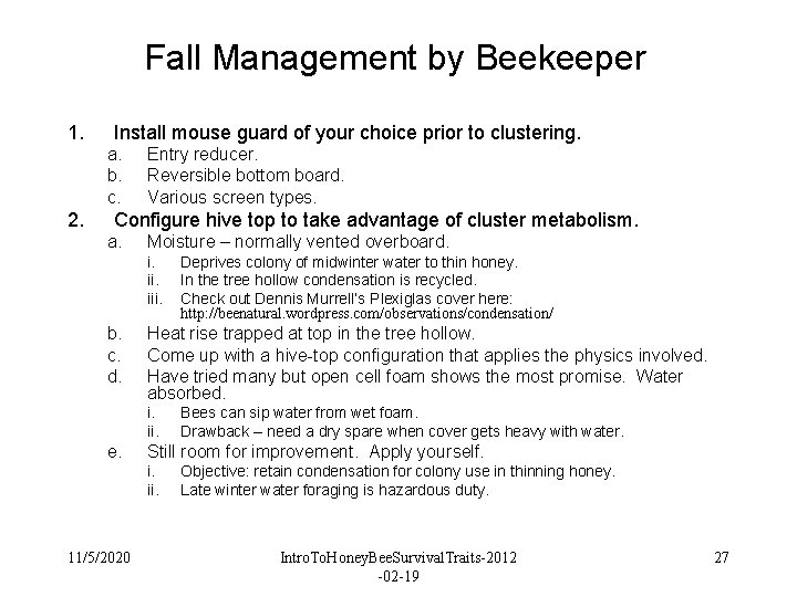 Fall Management by Beekeeper 1. Install mouse guard of your choice prior to clustering. Fall Management by Beekeeper 1. Install mouse guard of your choice prior to clustering.