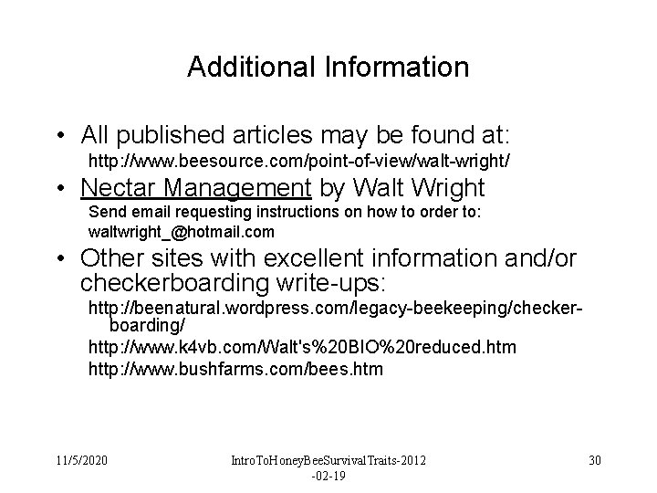 Additional Information • All published articles may be found at: http: //www. beesource. com/point-of-view/walt-wright/ Additional Information • All published articles may be found at: http: //www. beesource. com/point-of-view/walt-wright/