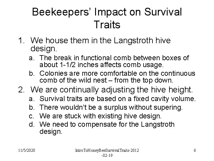 Beekeepers’ Impact on Survival Traits 1. We house them in the Langstroth hive design. Beekeepers’ Impact on Survival Traits 1. We house them in the Langstroth hive design.