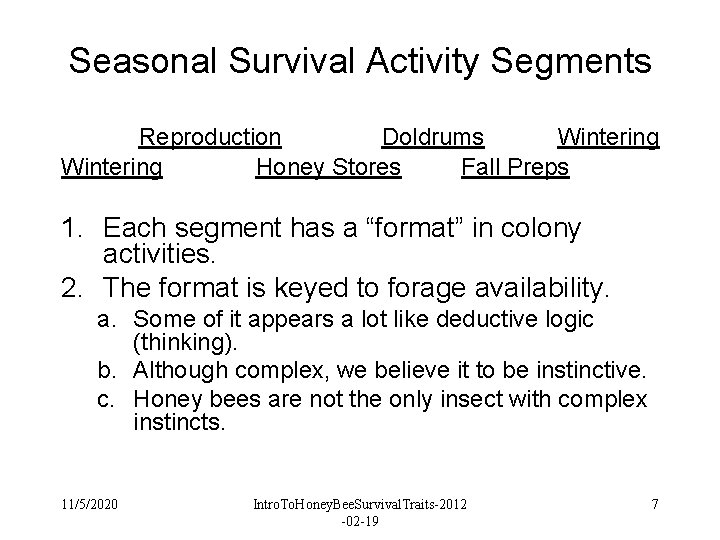 Seasonal Survival Activity Segments Reproduction Doldrums Wintering Honey Stores Fall Preps 1. Each segment Seasonal Survival Activity Segments Reproduction Doldrums Wintering Honey Stores Fall Preps 1. Each segment