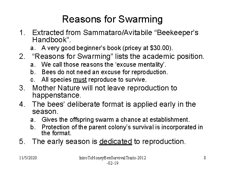 Reasons for Swarming 1. Extracted from Sammataro/Avitabile “Beekeeper’s Handbook”. a. A very good beginner’s Reasons for Swarming 1. Extracted from Sammataro/Avitabile “Beekeeper’s Handbook”. a. A very good beginner’s