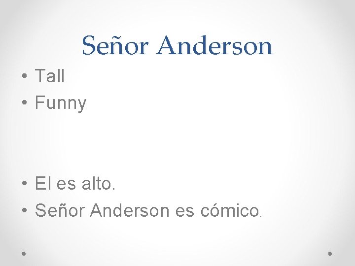 Señor Anderson • Tall • Funny • El es alto. • Señor Anderson es