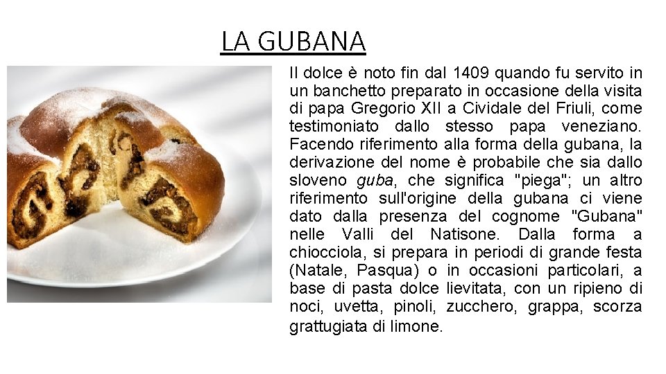 LA GUBANA Il dolce è noto fin dal 1409 quando fu servito in un