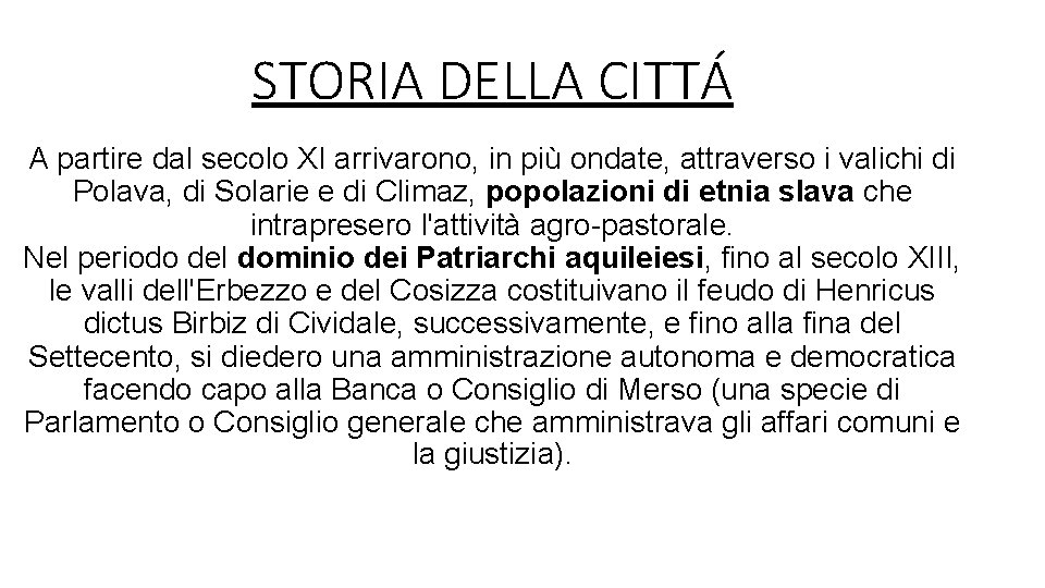 STORIA DELLA CITTÁ A partire dal secolo XI arrivarono, in più ondate, attraverso i