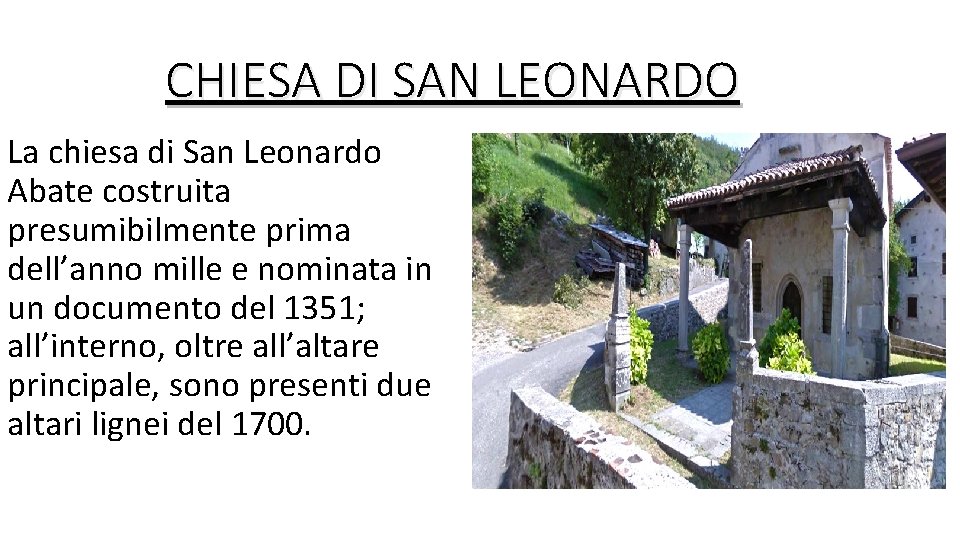 CHIESA DI SAN LEONARDO La chiesa di San Leonardo Abate costruita presumibilmente prima dell’anno