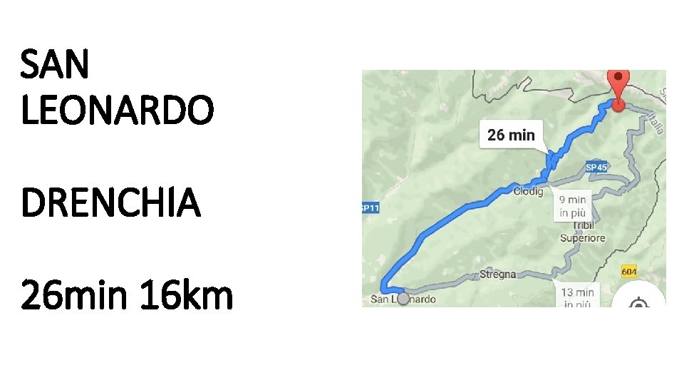 SAN LEONARDO DRENCHIA 26 min 16 km 