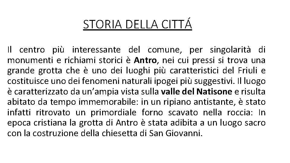 STORIA DELLA CITTÁ Il centro più interessante del comune, per singolarità di monumenti e