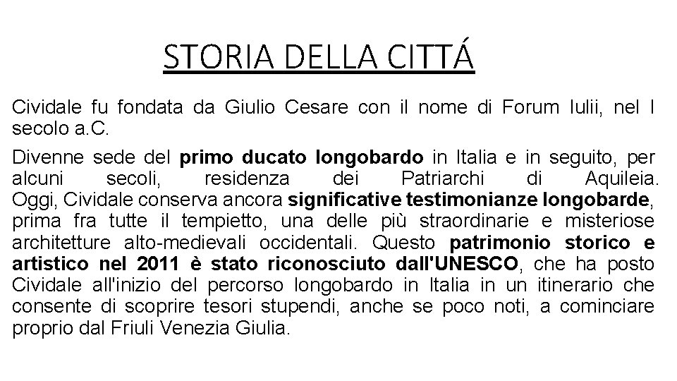 STORIA DELLA CITTÁ Cividale fu fondata da Giulio Cesare con il nome di Forum