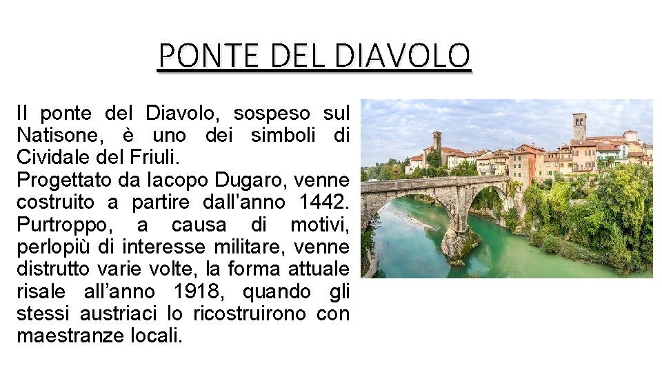 PONTE DEL DIAVOLO Il ponte del Diavolo, sospeso sul Natisone, è uno dei simboli