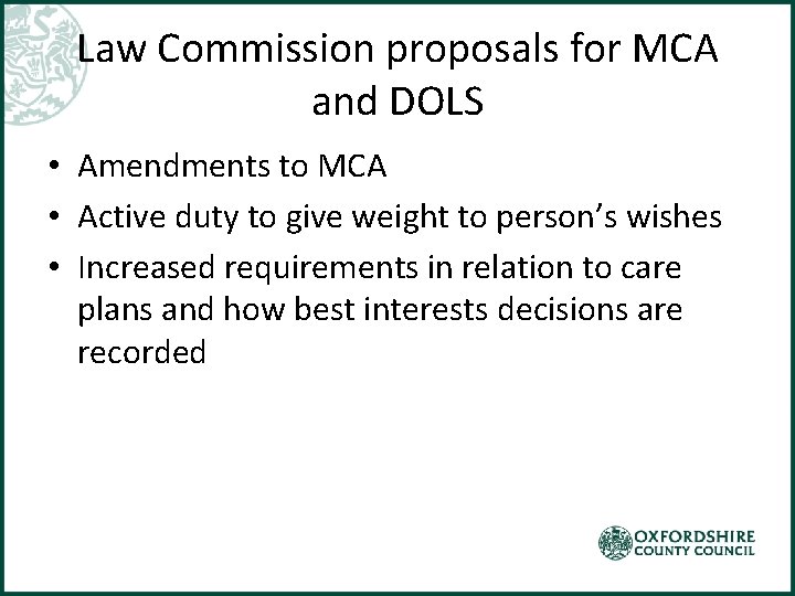 Law Commission proposals for MCA and DOLS • Amendments to MCA • Active duty