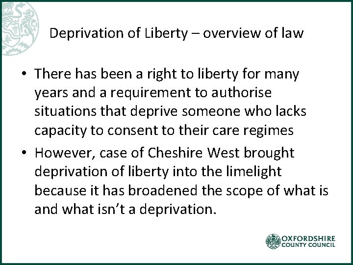 Deprivation of Liberty – overview of law • There has been a right to