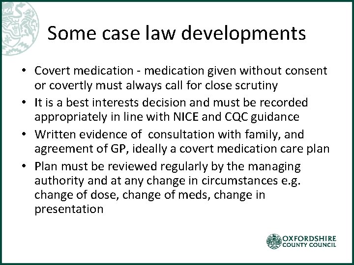 Some case law developments • Covert medication - medication given without consent or covertly