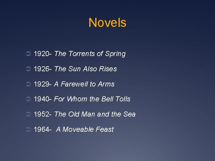 Novels Ü 1920 - The Torrents of Spring Ü 1926 - The Sun Also