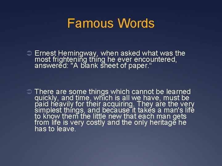 Famous Words Ü Ernest Hemingway, when asked what was the most frightening thing he