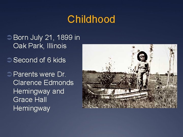 Childhood Ü Born July 21, 1899 in Oak Park, Illinois Ü Second of 6