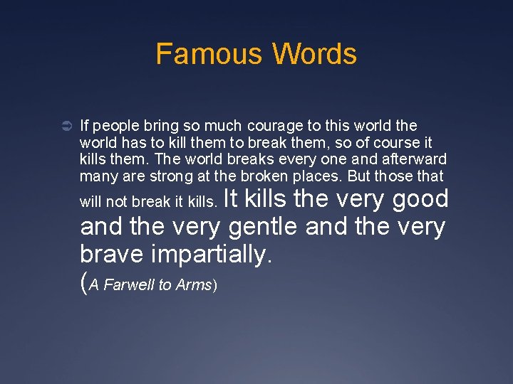 Famous Words Ü If people bring so much courage to this world the world