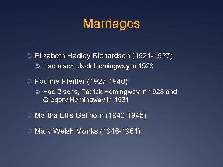 Marriages Ü Elizabeth Hadley Richardson (1921 -1927) Ü Had a son, Jack Hemingway in