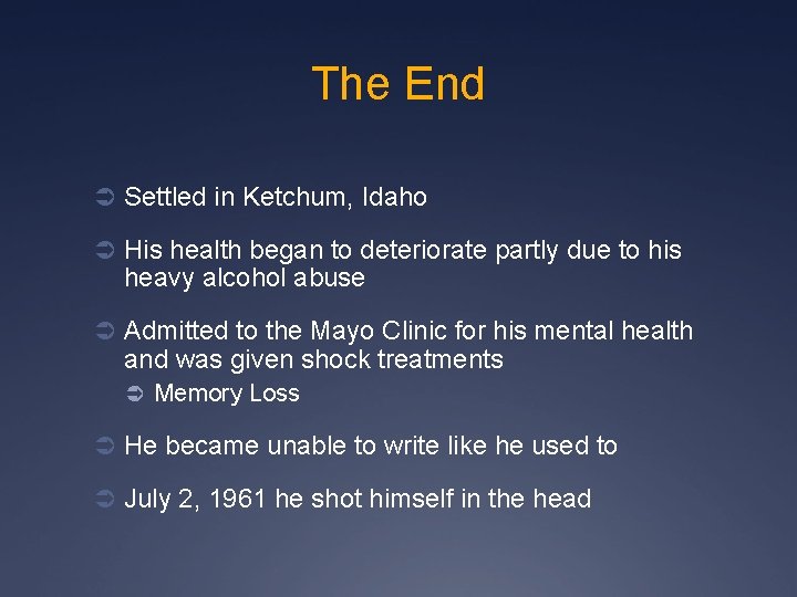 The End Ü Settled in Ketchum, Idaho Ü His health began to deteriorate partly