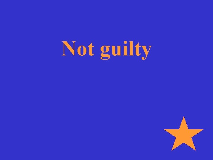 Not guilty 