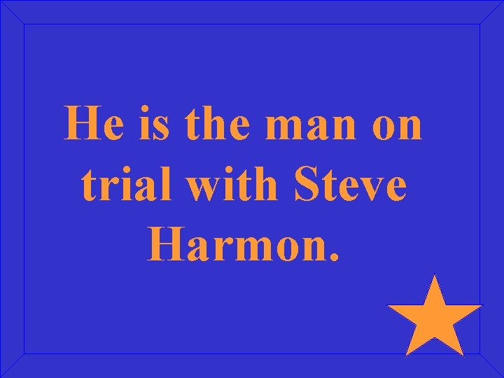 He is the man on trial with Steve Harmon. 