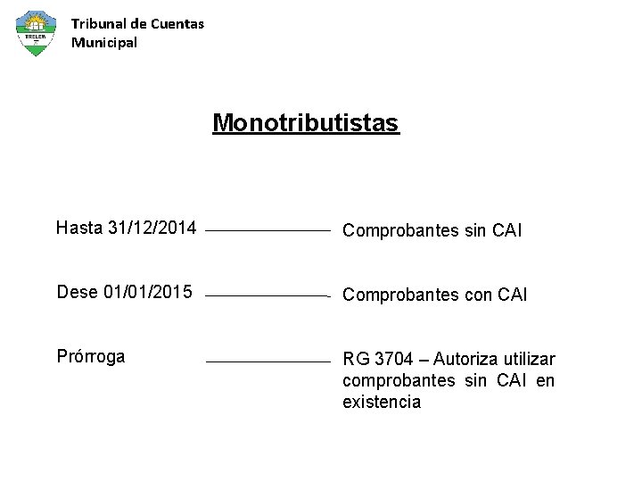 Tribunal de Cuentas Municipal Monotributistas Hasta 31/12/2014 Comprobantes sin CAI Dese 01/01/2015 Comprobantes con