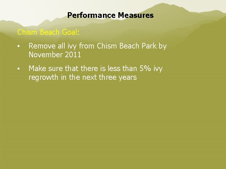 Performance Measures Chism Beach Goal: • Remove all ivy from Chism Beach Park by