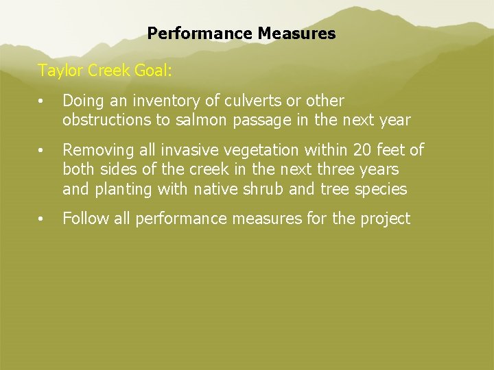 Performance Measures Taylor Creek Goal: • Doing an inventory of culverts or other obstructions