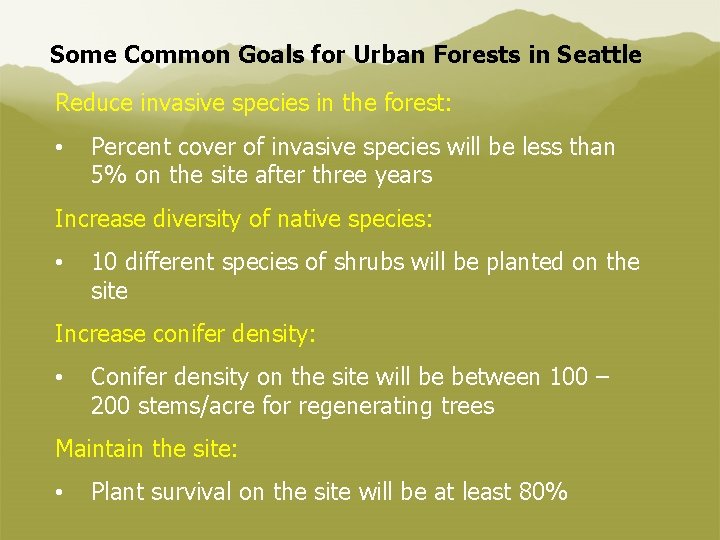 Some Common Goals for Urban Forests in Seattle Reduce invasive species in the forest:
