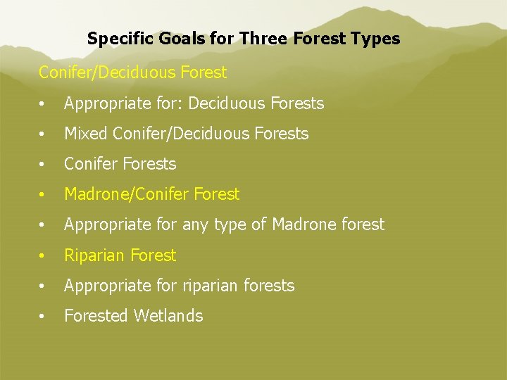 Specific Goals for Three Forest Types Conifer/Deciduous Forest • Appropriate for: Deciduous Forests •