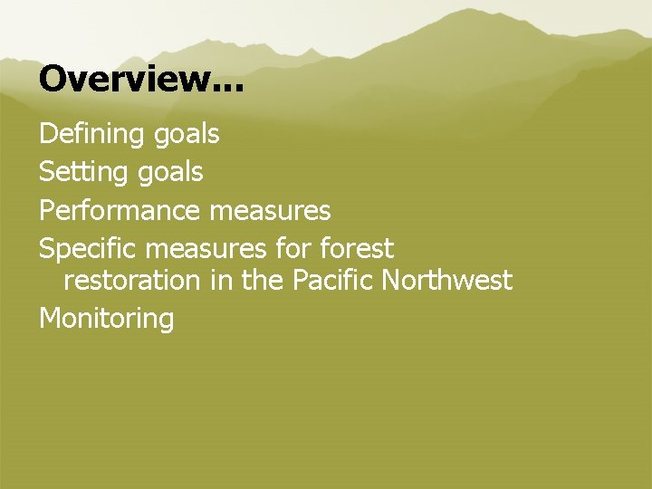 Overview. . . Defining goals Setting goals Performance measures Specific measures forestoration in the