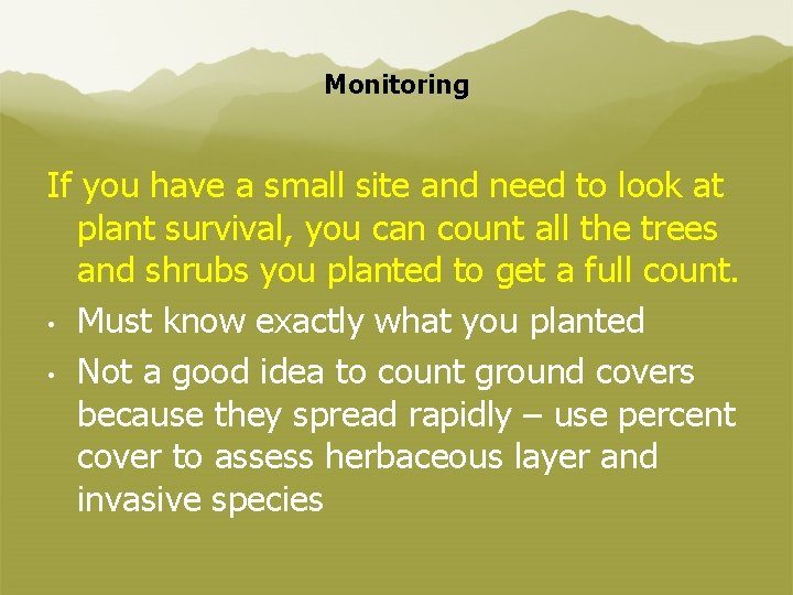 Monitoring If you have a small site and need to look at plant survival,