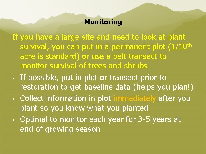 Monitoring If you have a large site and need to look at plant survival,