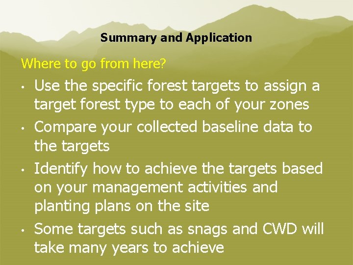 Summary and Application Where to go from here? • • Use the specific forest