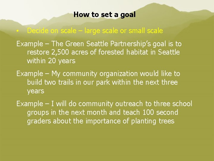 How to set a goal • Decide on scale – large scale or small