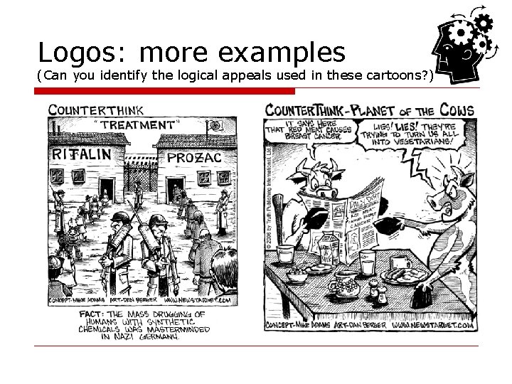 Logos: more examples (Can you identify the logical appeals used in these cartoons? )